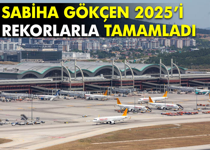 Sabiha Gökçen 2025’i rekorlarla kapattı