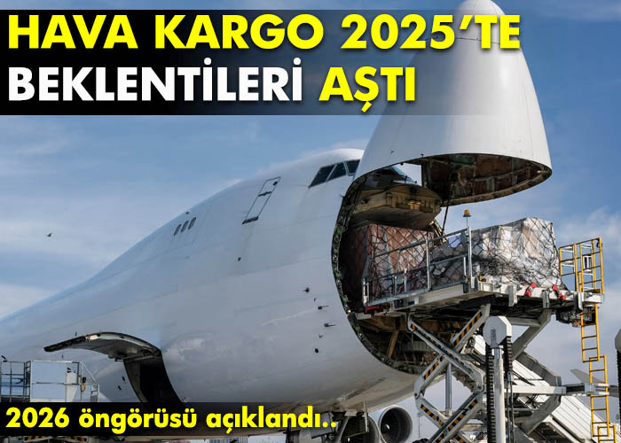 Hava kargo 2025’i güçlü kapattı