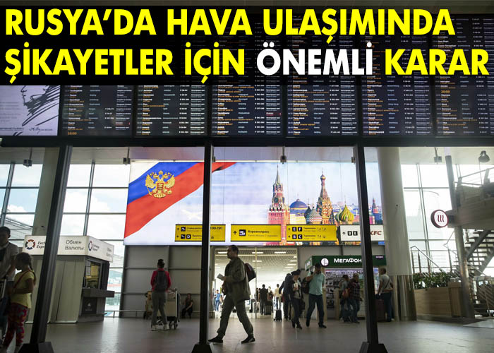 Rusya’da havayolu şikayetleri için önemli karar