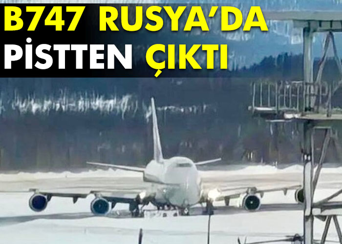 B747 arıza yaptı pistten çıktı