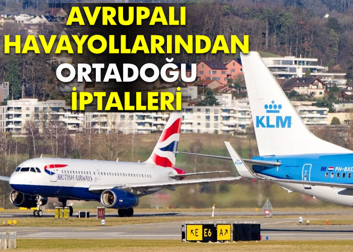 Avrupalı havayollarından Ortadoğu iptalleri