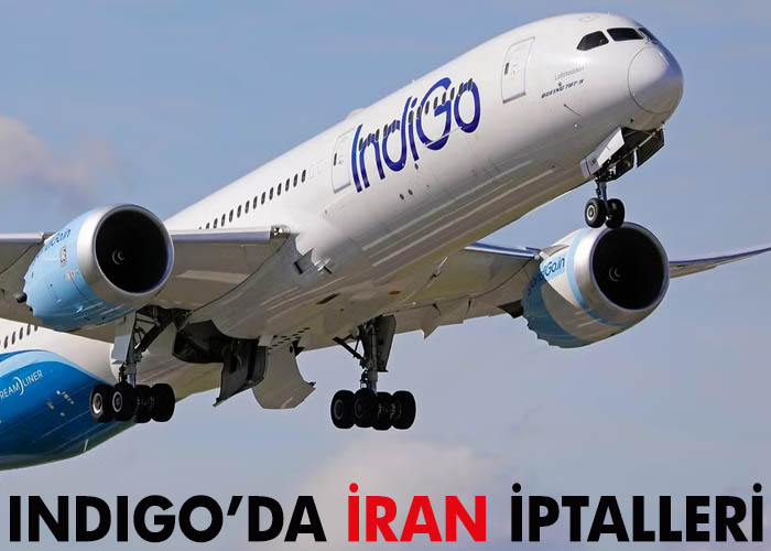 Indigo’da İran iptalleri