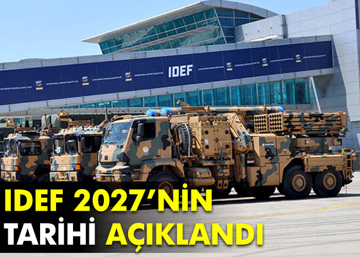 IDEF 2027’de tarih belli oldu